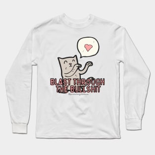 Blast Through the Bullshit Long Sleeve T-Shirt